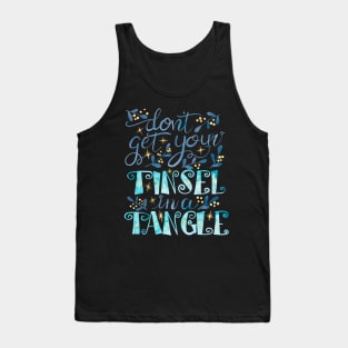 Your Tinsel is Tangled Tank Top